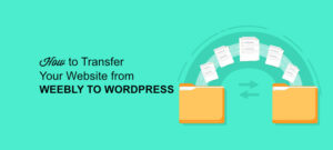 如何将您的网站从 Weebly 迁移到 WordPress缩略图